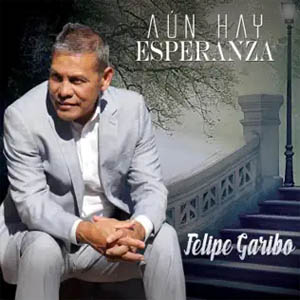 Álbum Aún Hay Esperanza de Felipe Garibo