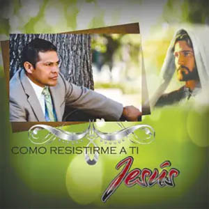 Álbum Como Resistirme a Ti Jesús de Felipe Garibo