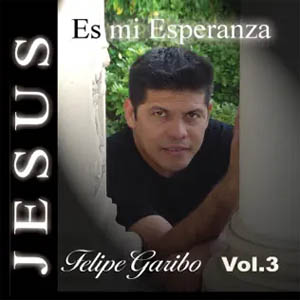 Álbum Jesús Es Mi Esperanza de Felipe Garibo
