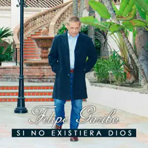 Álbum Si No Existiera Dios de Felipe Garibo