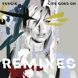 Álbum Life Goes On (Remixes)  de Fergie