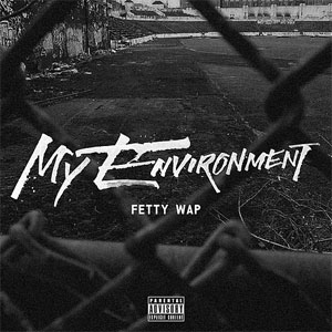 Álbum My Environment de Fetty Wap