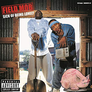 Álbum Sick Of Being Lonely de Field Mob