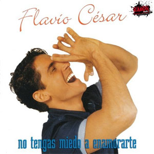 Álbum No Tengas Miedo A Enamorarte de Flavio César
