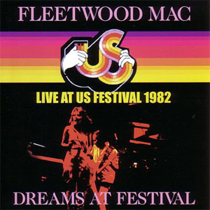 Álbum Live At US Festival 1982 - Dreams At Festival de Fleetwood Mac