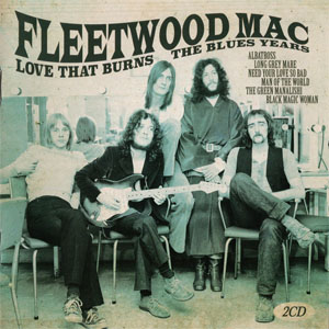 Álbum Love That Burns The Blues Years de Fleetwood Mac