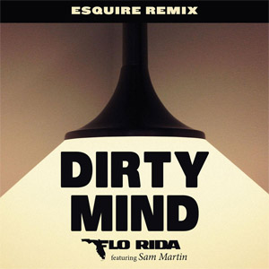 Álbum Dirty Mind  (Esquire Remix) de Flo Rida