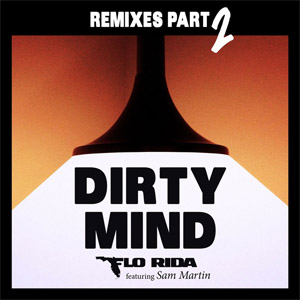 Álbum Dirty Mind  (Remixes, Pt. 2) de Flo Rida