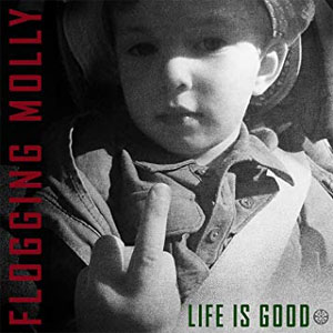 Álbum Life Is Good de Flogging Molly