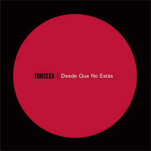 Álbum Desde Que No Estás de Fonseca