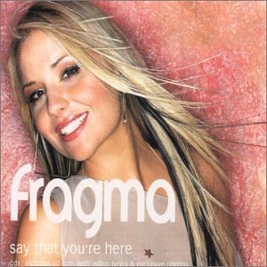 Álbum Say That You're Here 1 de Fragma