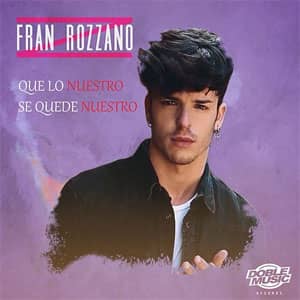 Álbum Que Lo Nuestro Se Quede Nuestro de Fran Rozzano