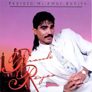 Álbum Regresó Mi Amor Bonito de Frank Reyes