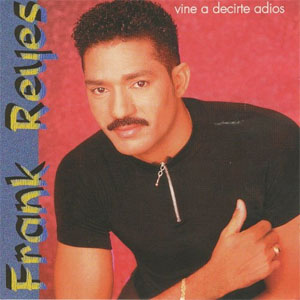 Álbum Vine a Decirte Adiós de Frank Reyes