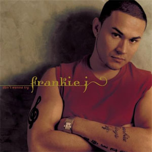 Álbum Don't Wanna Try de Frankie J