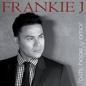 Álbum Faith, Hope y Amor de Frankie J