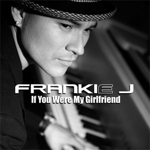 Álbum If You Were My Girlfriend  de Frankie J