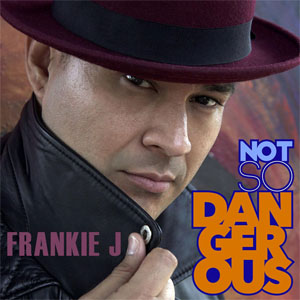 Álbum Not So Dangerous de Frankie J