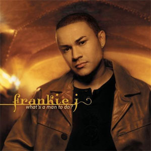 Álbum What's A Man To Do? de Frankie J