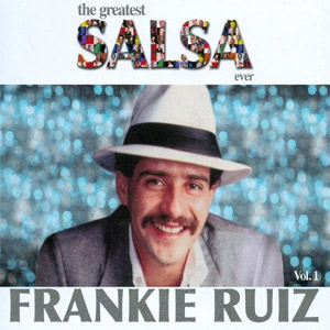 Álbum The Greatest Salsa Ever Volume 1 de Frankie Ruíz