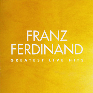 Álbum Greatest Hits Live de Franz Ferdinand