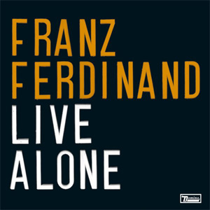 Álbum Live Alone de Franz Ferdinand