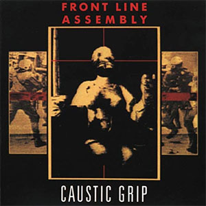 Álbum Caustic Grip de Front Line Assembly
