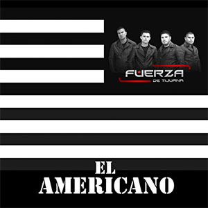 Álbum El Americano de Fuerza de Tijuana
