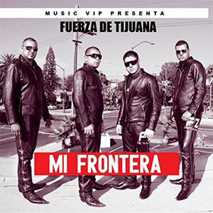 Álbum Mi Frontera de Fuerza de Tijuana