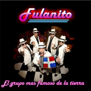Álbum El Grupo Mas Famoso De La Tierra de Fulanito