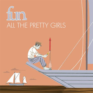 Álbum All The Pretty Girls de Fun.