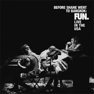 Álbum Before Shane Went To Bangkok: Fun. Live In The USA de Fun.
