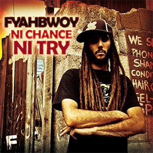 Álbum Ni Chance Ni Try de Fyahbwoy