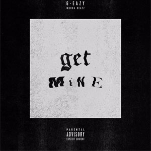 Álbum Get Mine de G-Eazy