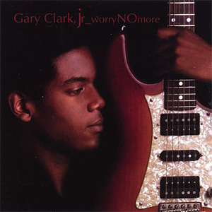 Álbum Worry No More de Gary Clark JR
