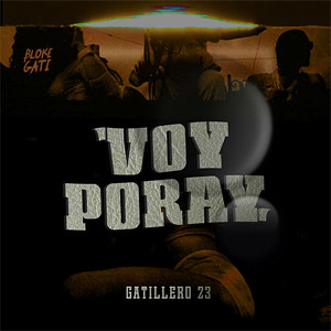 Álbum Voy Poray de Gatillero 23