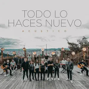 Álbum Todo lo Haces Nuevo (Acústico) de Generación 12