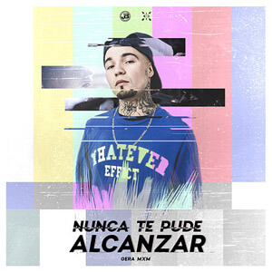 Álbum Nunca Te Pude Alcanzar de Gera MX