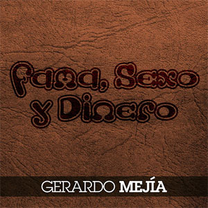 Álbum Fama, Sexo y Dinero de Gerardo Mejía