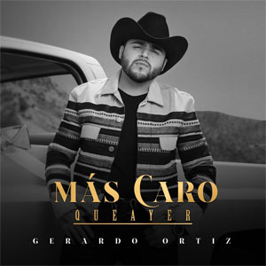 Álbum Más Caro, Que Ayer de Gerardo Ortíz