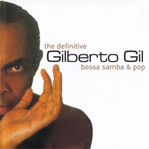 Álbum The Definitive Gilberto Gil - Bossa Samba & Pop de Gilberto Gil