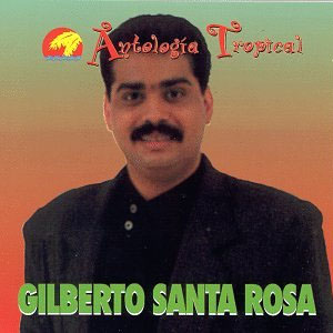 Álbum Antología Tropical de Gilberto Santa Rosa