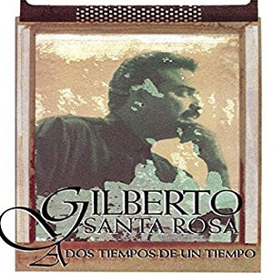 Álbum A Dos Tiempos de un Tiempo de Gilberto Santa Rosa