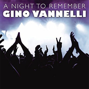 Álbum A Night To Remember Greatest Hits In Concert de Gino Vannelli
