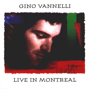 Álbum Live In Montreal de Gino Vannelli