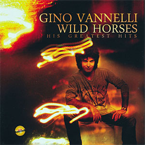 Álbum Wild Horses: His Greatest Hits de Gino Vannelli