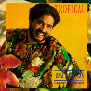 Álbum Tropical Una Vez Más de Glenn Monroig