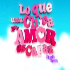 Álbum Lo Que Una Chica Por Amor Es Capaz de Gloria Trevi