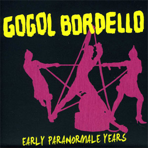 Álbum Early Paranormale Years de Gogol Bordello