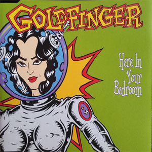 Álbum Here In Your Bedroom de Goldfinger